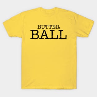 Butter Ball T-Shirt